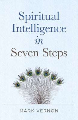 Spiritual Intelligence in Seven Steps by Vernon, Mark