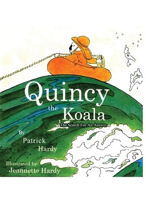Quincy the Koala: The Search For An Answer by Hardy, Patrick