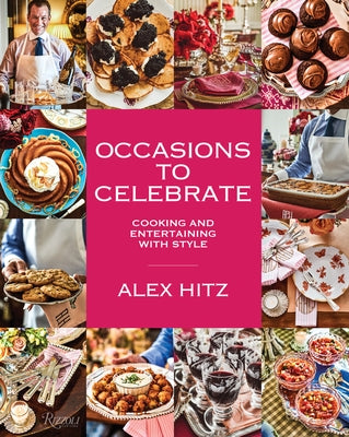 Occasions to Celebrate: Cooking and Entertaining with Style by Hitz, Alex