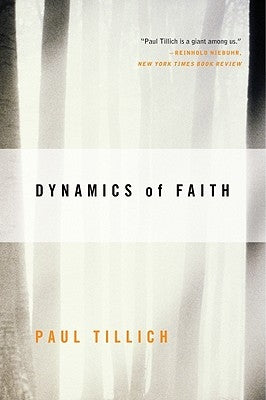 Dynamics of Faith by Tillich, Paul