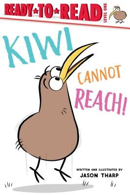 Kiwi Cannot Reach! by Tharp, Jason