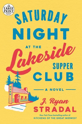 Saturday Night at the Lakeside Supper Club by Stradal, J. Ryan