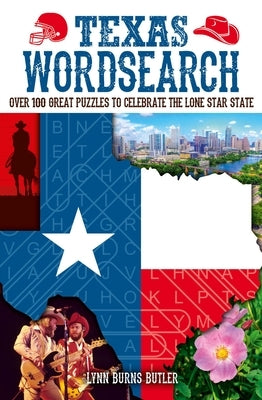 Texas Wordsearch: Over 100 Great Puzzles to Celebrate the Lone Star State by Burns, Lynn