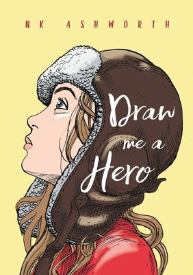 Draw Me a Hero by Ashworth, N. K.