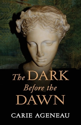 The Dark Before the Dawn by Ageneau, Carie