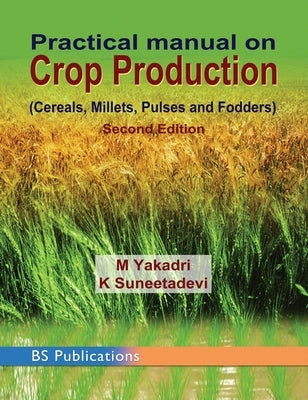 Practical Manual on Crop Production by Yakadri, M.
