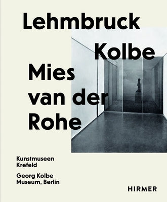 Lehmbruck--Kolbe--Mies Van Der Rohe: Artificial Biotopes by Martin, Sylvia