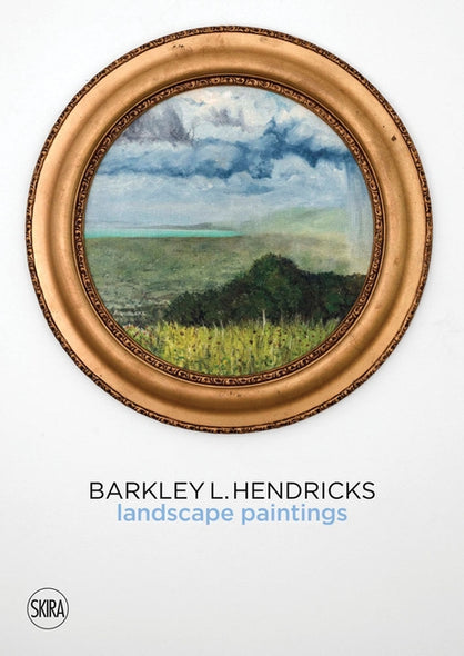 Barkley L. Hendricks: Landscape Paintings by Hendricks, Barkley