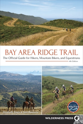 Bay Area Ridge Trail: The Official Guide for Hikers, Mountain Bikers, and Equestrians by Byers, Elizabeth
