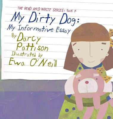 My Dirty Dog: My Informative Essay by Pattison, Darcy