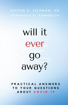 will it ever go away?: Practical Answers to Your Questions About COVID-19 by Feldman, Steven R.