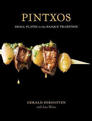 Pintxos: Small Plates in the Basque Tradition by Hirigoyen, Gerald
