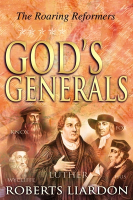 God's Generals the Roaring Reformers, Volume 2 by Liardon, Roberts