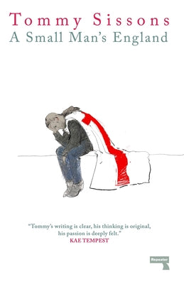 A Small Man's England by Sissons, Tommy