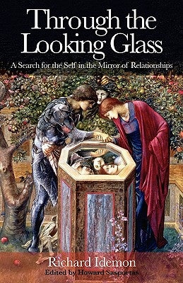 Through the Looking Glass: A Search for the Self in the Mirror of Relationships by Idemon, Richard