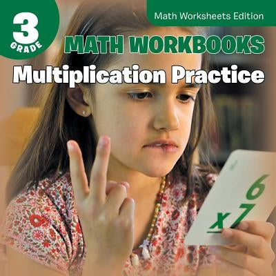 3rd Grade Math Workbooks: Multiplication Practice Math Worksheets Edition by Baby Professor