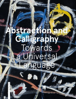 Abstraction and Calligraphy (English): Towards a Universal Language by Ottinger, Didier