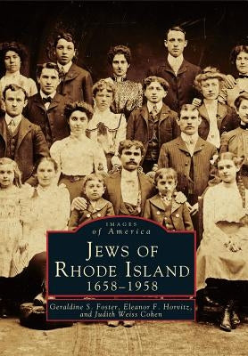 Jews of Rhode Island, 1658-1958 by Foster, Geraldine S.