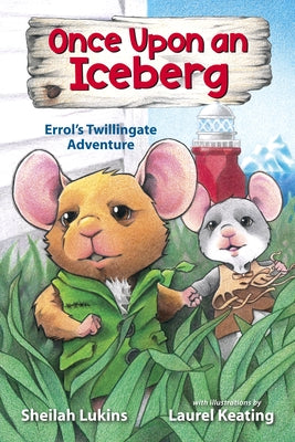 Once Upon an Iceberg: Errol's Twillingate Adventure by Lukins, Sheilah