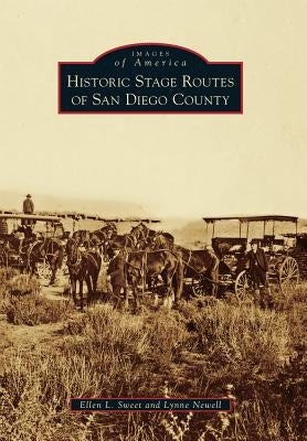 Historic Stage Routes of San Diego County by Sweet, Ellen L.