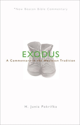 Nbbc, Exodus: A Commentary in the Wesleyan Tradition by Pokrifka, H. Junia