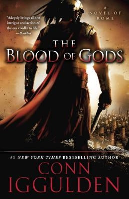 The Blood of Gods by Iggulden, Conn
