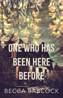 One Who Has Been Here Before by Babcock, Rebecca