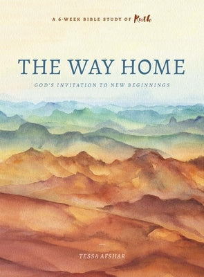 The Way Home: God's Invitation to New Beginnings by Afshar, Tessa