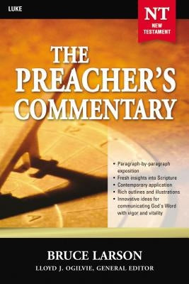 The Preacher's Commentary - Vol. 26: Luke by Larson, Bruce