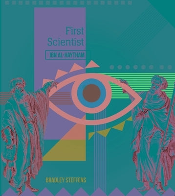 First Scientist: Ibn Al-Haytham by Steffens, Bradley