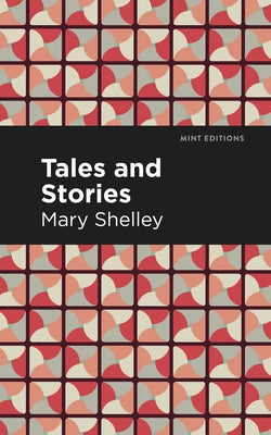 Tales and Stories by Shelley, Mary Wollstonecraft