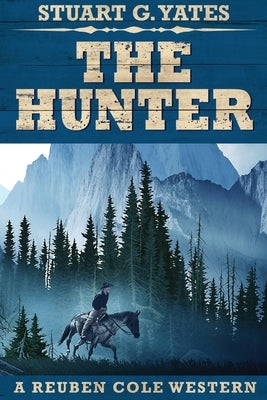 The Hunter: Large Print Edition by Yates, Stuart G.