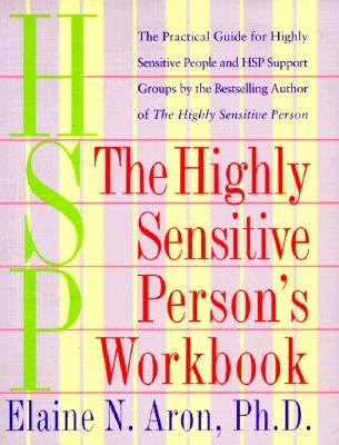 The Highly Sensitive Person's Workbook by Aron, Elaine N.
