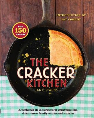 Cracker Kitchen: A Cookbook in Celebration of Cornbread-Fed, Down H by Owens, Janis