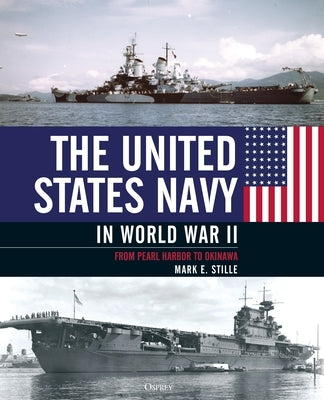 The United States Navy in World War II: From Pearl Harbor to Okinawa by Stille, Mark