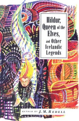 Hildur, Queen of the Elves: And Other Icelandic Legends by Bedell, J. M.