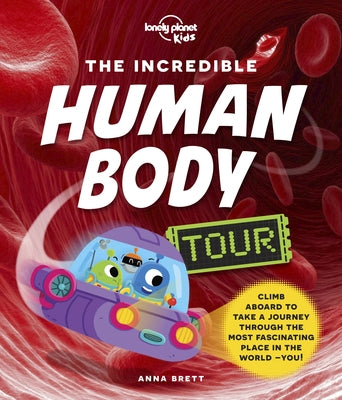 The Incredible Human Body Tour by Kids, Lonely Planet