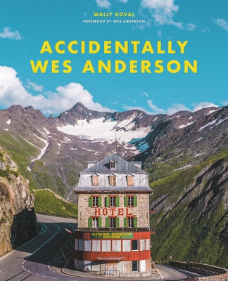 Accidentally Wes Anderson by Koval, Wally