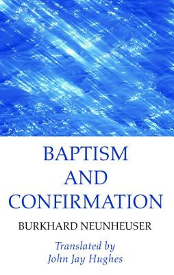 Baptism and Confirmation by Neunheuser, Burkhard