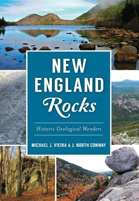 New England Rocks: Historic Geological Wonders by Conway, Michael J. Vieira