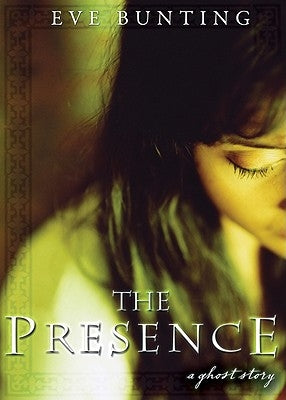 The Presence: A Ghost Story by Bunting, Eve