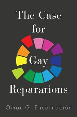 The Case for Gay Reparations by Encarnación, Omar G.