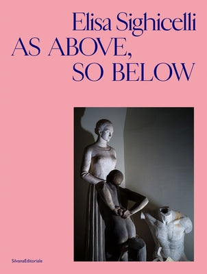 Elisa Sighicelli: As Above, So Below by Sighicelli, Elisa