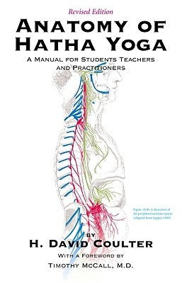 Anatomy of Hatha Yoga: A Manual for Students, Teachers and Practitioners by Coulter, H. David