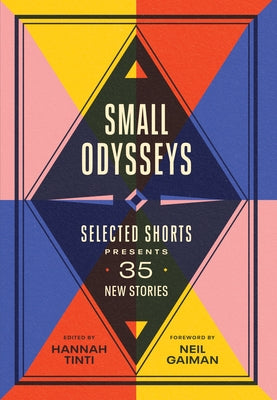 Small Odysseys: Selected Shorts Presents 35 New Stories by Tinti, Hannah