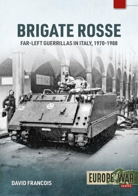 Brigatta Rosse: Far-Left Guerillas in Italy, 1970-1988 by Francois, David