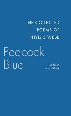Peacock Blue: The Collected Poems by Webb, Phyllis