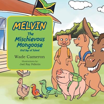 Melvin the Mischievous Mongoose First Day of School by Cameron, Wade