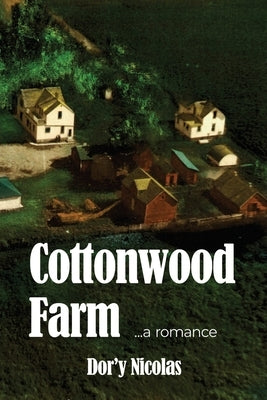 Cottonwood Farm: a romance by Nicolas, Dor'y
