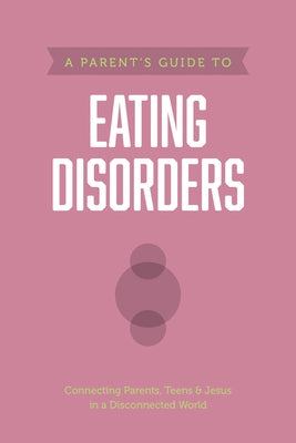 A Parent's Guide to Eating Disorders by Axis